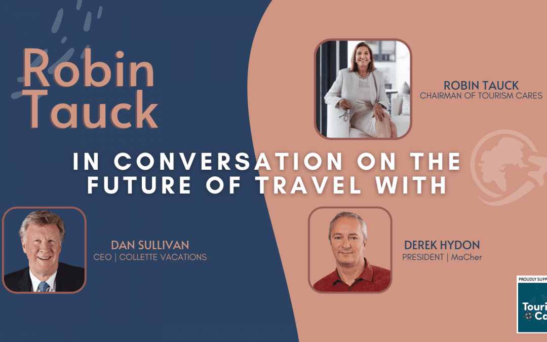 ROBIN TAUCK: IN CONVERSATION ON THE FUTURE OF TRAVEL (Episode 7)