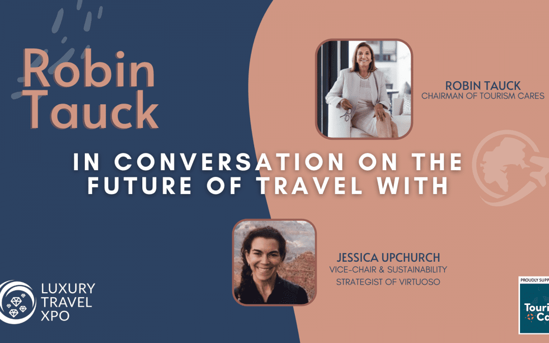 ROBIN TAUCK: IN CONVERSATION ON THE FUTURE OF TRAVEL (Episode 5)