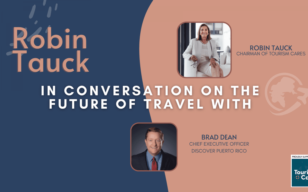 ROBIN TAUCK: IN CONVERSATION ON THE FUTURE OF TRAVEL – Episode 14