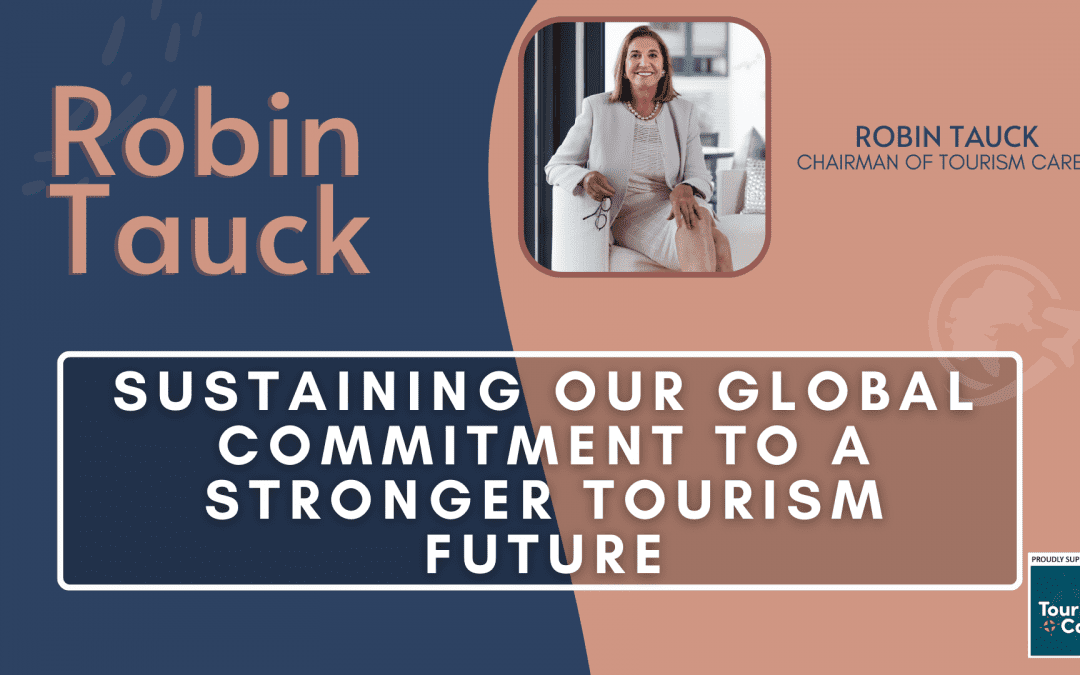 Sustaining Our Global Commitment To A Stronger Tourism Future